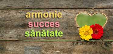 Sugestii benefice pentru armonie, succes si sanatate