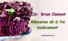 Dr. Brian Clement  - Mancarea sa-ti fie medicament (Hippocrates Health Institute)