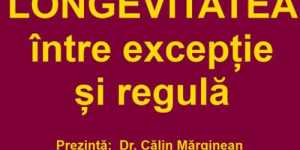Dr. Calin Marginean - Longevitatea intre exceptie si regula